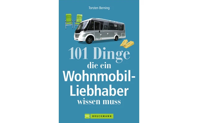 Torsten Berning - 101 Dinge Die Ein Wohnmobil-Liebhaber Wissen Muss 1 Torsten Berning - 101 Dinge Die Ein Wohnmobil-Liebhaber Wissen Muss