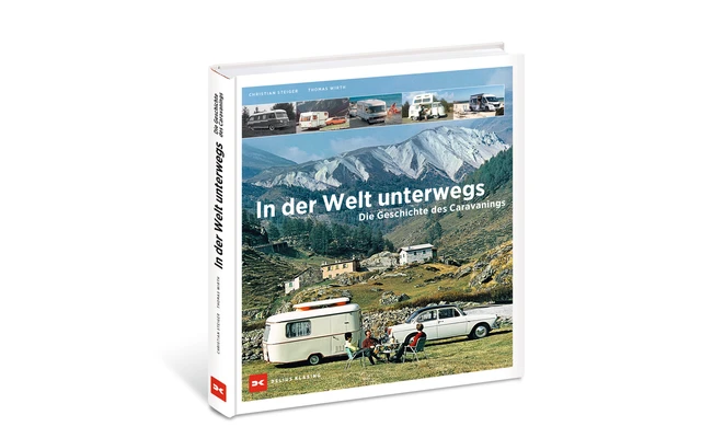 In Der Welt Unterwegs - Die Geschichte Des Caravanings 1 In Der Welt Unterwegs - Die Geschichte Des Caravanings