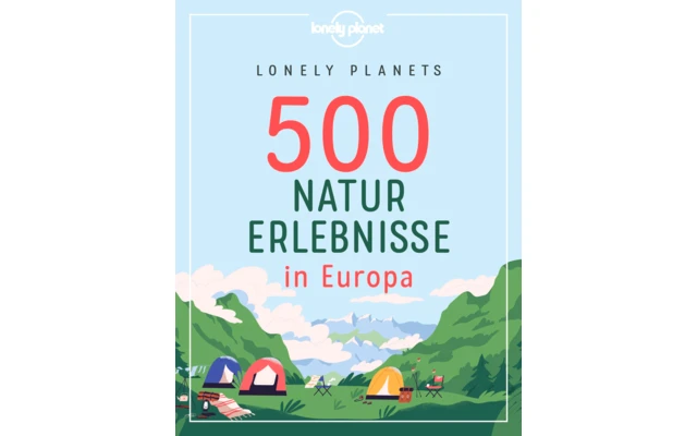 500 Naturerlebnisse In Europa 1 500 Naturerlebnisse In Europa